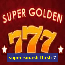 super smash flash 2